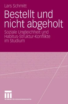 Bestellt und nicht abgeholt: Soziale Ungleichheit und Habitus-Struktur-Konflikte im Studium