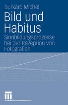 Bild und Habitus: Sinnbildungsprozesse bei der Rezeption von Fotografien