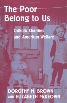 The poor belong to us: Catholic charities and American welfare
