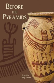 Before the Pyramids: The Origins of Egyptian Civilization (Oriental Institute Museum Publications)