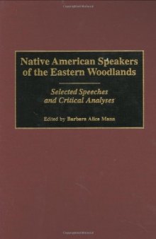 Native American Speakers of the Eastern Woodlands: Selected Speeches and Critical Analyses (Contributions to the Study of Mass Media and Communications)