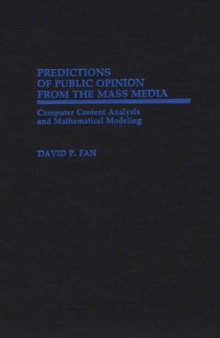 Predictions of Public Opinion from the Mass Media: Computer Content Analysis and Mathematical Modeling (Contributions to the Study of Mass Media and Communications)  