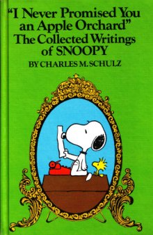 I Never Promised You an Apple Orchard - The Collected Writings of Snoopy