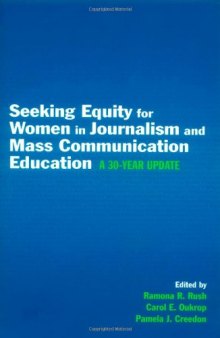 Seeking Equity for Women in Journalism and Mass Communication Education: A 30-year Update (Lea's Communication Series)