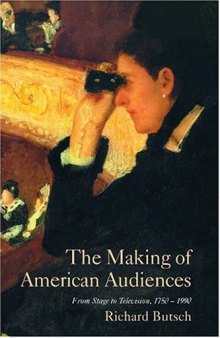 The Making of American Audiences: From Stage to Television, 1750-1990