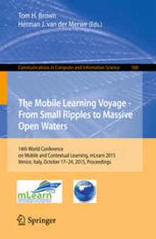 The Mobile Learning Voyage – From Small Ripples to Massive Open Waters: 14th World Conference on Mobile and Contextual Learning, mLearn 2015, Venice, Italy, October 17–24, 2015, Proceedings
