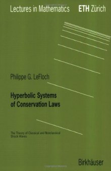 Hyperbolic Systems of Conservation Laws: The Theory of Classical and Nonclassical Shock Waves (Lectures in Mathematics. ETH Zürich)  