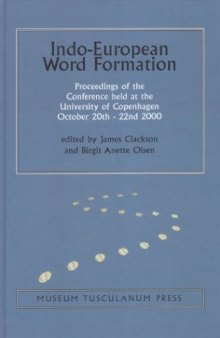 Indo-European Word Formation: Proceedings of the Conference held at the University of Copenhagen October 20th-22nd 2000