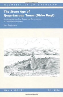 Stone Age of Qeqertarsuup Tunua (Disko Bugt): A regional analysis of the Saqqaq and Dorset cultures of Central West Greenland  