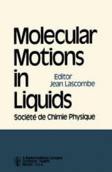Molecular Motions in Liquids: Proceedings of the 24th Annual Meeting of the Société de Chimie Physique Paris-Orsay, 2–6 July 1972