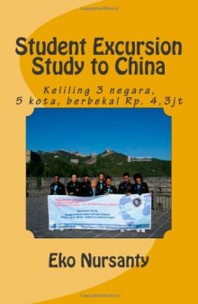 Student Excursion Study to China: Keliling 3 negara 5 kota, berbekal Rp. 4,3jt (Indonesian Edition)