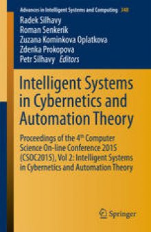 Intelligent Systems in Cybernetics and Automation Theory: Proceedings of the 4th Computer Science On-line Conference 2015 (CSOC2015), Vol 2: Intelligent Systems in Cybernetics and Automation Theory
