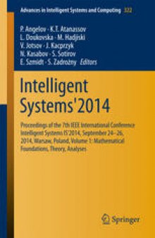 Intelligent Systems'2014: Proceedings of the 7th IEEE International Conference Intelligent Systems IS’2014, September 24‐26, 2014, Warsaw, Poland, Volume 1: Mathematical Foundations, Theory, Analyses