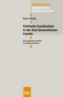 Politische Sozialisation in der Drei-Generationen-Familie: Eine qualitative Studie aus Ostdeutschland