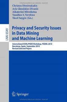Privacy and Security Issues in Data Mining and Machine Learning: International ECML/PKDD Workshop, PSDML 2010, Barcelona, Spain, September 24, 2010. Revised Selected Papers