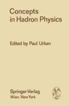 Concepts in Hadron Physics: Proceedings of the X. Internationale Universitätswochen für Kernphysik 1971 der Karl-Franzens-Universität Graz, at Schladming (Steiermark, Austria), 1st March – 13th March 1971