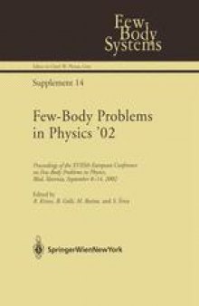 Few-Body Problems in Physics ’02: Proceedings of the XVIIIth European Conference on Few-Body Problems in Physics, Bled, Slovenia, September 8–14, 2002