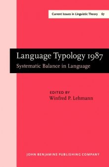 Language Typology 1987: Systematic Balance in Language. Papers from the Linguistic Typology Symposium, Berkeley, 1-3 Dec 1987