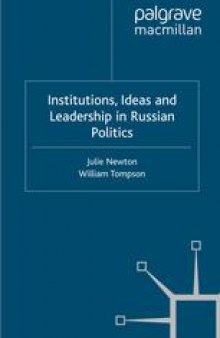 Institutions, Ideas and Leadership in Russian Politics