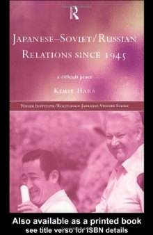 Japanese-Soviet Russian Relations Since 1945: Difficult Peace (Nissan Institute Routledge Japanese Studies Series)