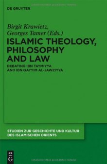 Islamic Theology, Philosophy and Law Debating Ibn Taymiyya and Ibn Qayyim al-Jawziyya