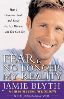 Fear Is No Longer My Reality: How I Overcame Panic and Social Anxiety Disorder and You Can Too
