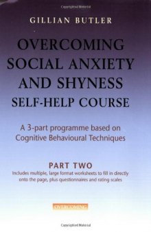 Overcoming Social Anxiety and Shyness Self-help Course: Pt. 2