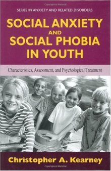 Social Anxiety and Social Phobia in Youth - Characteristics, Assessment, and Psychological Treatment