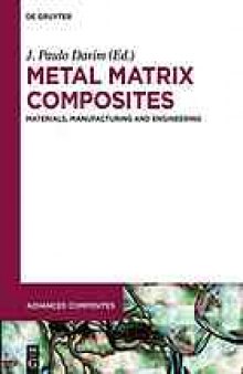 Metal matrix composites : materials, manufacturing and engineering