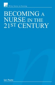 Becoming a Nurse in the 21st Century (Wiley Series in Nursing)  