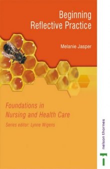 Beginning Reflective Practice: Foundations in Nursing and Health Care Series  