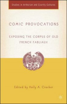 Comic Provocations: Exposing the Corpus of Old French Fabliaux (Studies in Arthurian and Courtly Cultures)