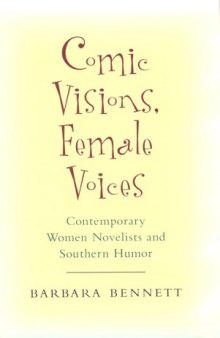Comic visions, female voices: contemporary women novelists and Southern humor