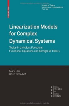 Linearization Models for Complex Dynamical Systems: Topics in Univalent Functions, Functional Equations and Semigroup Theory