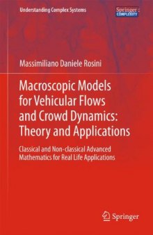 Macroscopic Models for Vehicular Flows and Crowd Dynamics: Theory and Applications: Classical and Non–Classical Advanced Mathematics for Real Life Applications