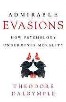 Admirable evasions : how psychology undermines morality