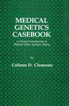 Medical Genetics Casebook: A Clinical Introduction to Medical Ethics Systems Theory
