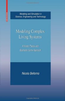 Modeling Complex Living Systems: A Kinetic Theory and Stochastic Game Approach (Modeling and Simulation in Science, Engineering and Technology)