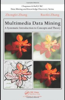 Multimedia Data Mining: A Systematic Introduction to Concepts and Theory