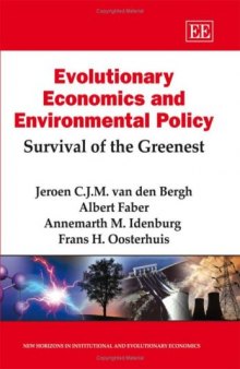 Evolutionary Economics and Environmental Policy: Survival of the Greenest (New Horizons in Istitutional and Evolutionary Economics)