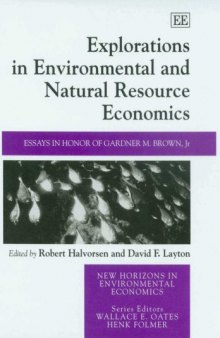 Explorations in Environmental and Natural Resource Economics: Essays in Honor of Gardner M. Brown, Jr (New Horizons in Environmental Economics)
