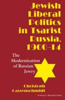 Jewish Liberal Politics in Tsarist Russia, 1900–14: The Modernization of Russian Jewry