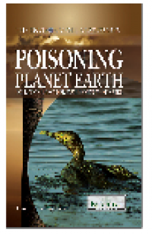 Poisoning Planet Earth. Pollution and Other Environmental Hazards