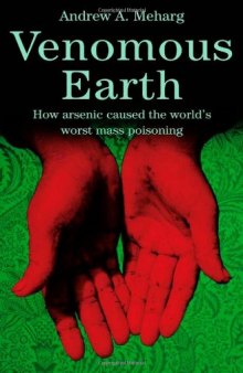 Venomous Earth: How Arsenic Caused the World's Worst Mass Poisoning