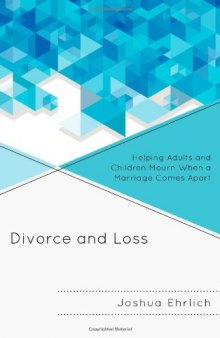 Divorce and Loss: Helping Adults and Children Mourn When a Marriage Comes Apart