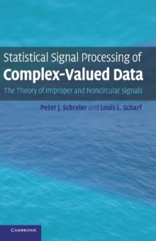 Statistical signal processing of complex-valued data : the theory of improper and noncircular signals