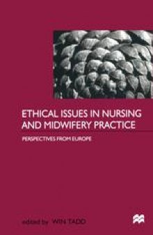 Ethical Issues in Nursing and Midwifery Practice: Perspectives from Europe