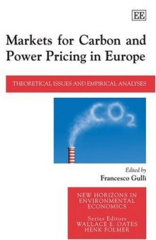 Markets for Carbon and Power Pricing in Europe: Theoretical Issues and Empirical Analyses (New Horizons in Environmental Economics)