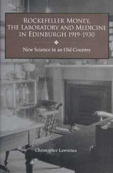 Rockefeller Money, the Laboratory and Medicine in Edinburgh 1919-1930:   : New Science in an Old Country (Rochester Studies in Medical History)