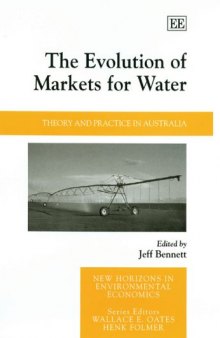 The Evolution of Markets for Water: Theory And Practice in Australia (New Horizons in Environmental Economics)